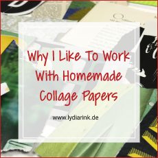 Why I prefer To Work With Homemade Collage Papers