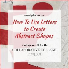 How to use letters to create abstract shapes – Collage no. 31 for the Collaborative Collage Challenge