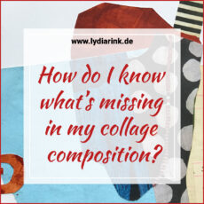 How do I know what’s missing in my collage composition? How do I know what’s missing in my collage composition?